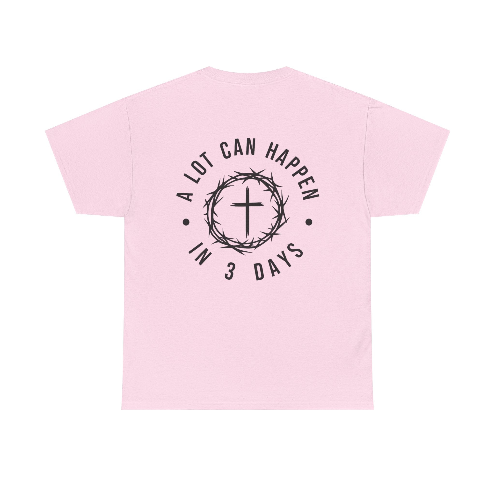 Christian T-Shirt: A lot can happen in 3 days, Faith-Based Apparel