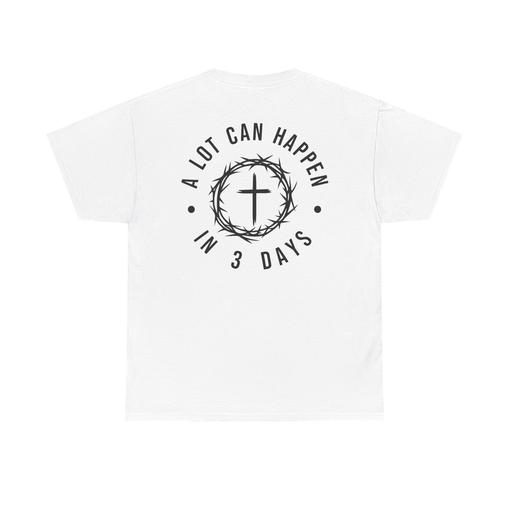 Christian T-Shirt: A lot can happen in 3 days, Faith-Based Apparel